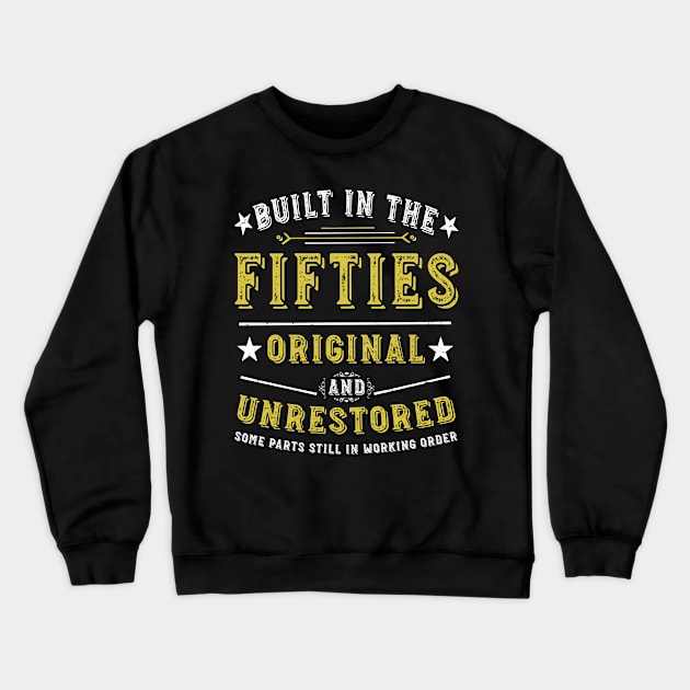 Built in the Fifties Original &Unrestored Born in the 1950s Crewneck Sweatshirt by Hussein@Hussein